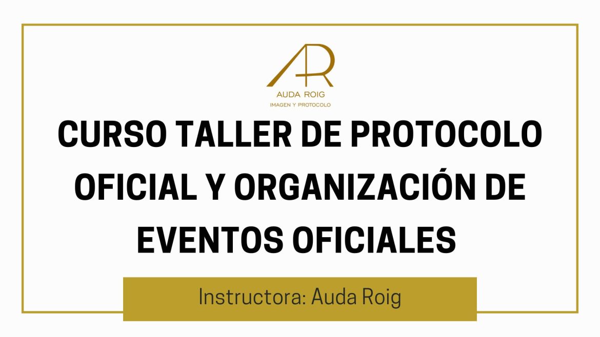 Curso Taller de Protocolo Oficial y Organización de Eventos Oficiales
