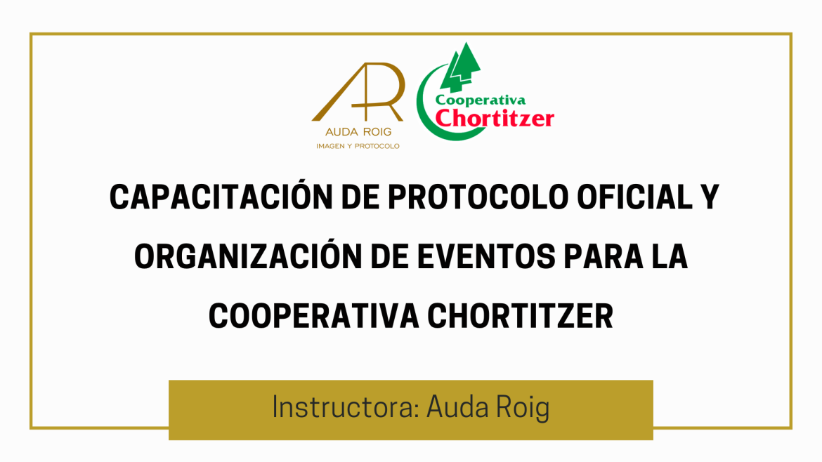 Capacitación de Protocolo Oficial y Organización de Eventos para la Cooperativa Chortitzer