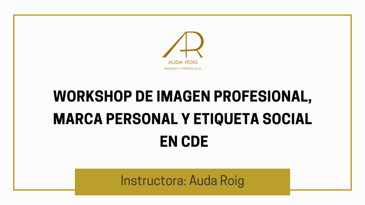 Workshop de Imagen Profesional, Marca Personal y Etiqueta Social en CDE