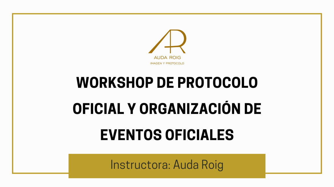 Workshop de Protocolo Oficial y Organización de Eventos Oficiales