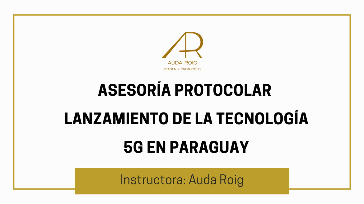 Asesoría Protocolar  lanzamiento de la tecnología 5G en Paraguay