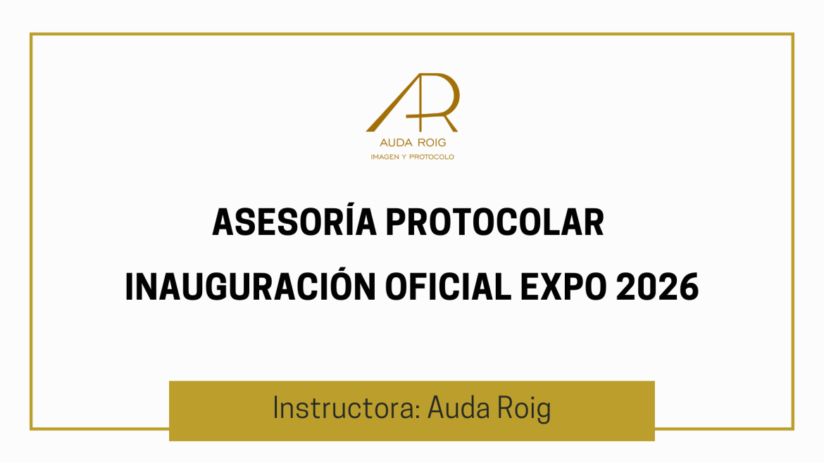 Asesoría Protocolar – Inauguración Oficial de la Expo 2026